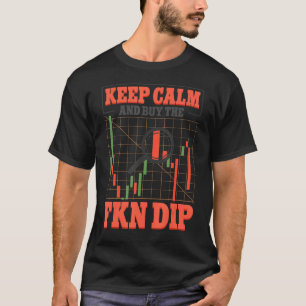 Camiseta Mantenha Calma E Comprar O Fkn Dip Crypto Trader