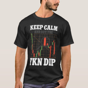 Camiseta Mantenha Calma E Comprar O Fkn Dip Crypto Trader