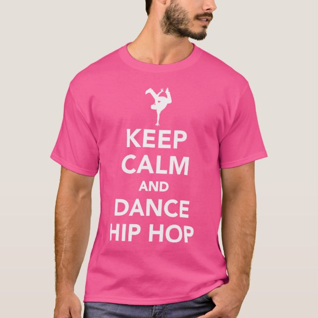 Camiseta Mantenha Calma E Dance Hip Hop (Frente)