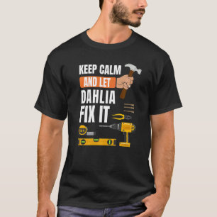 Camiseta Mantenha Calma E Deixe Dahlia Corrigir A Construçã