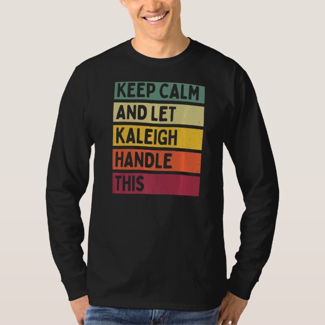 Camiseta Mantenha Calma E Deixe Kaleigh Lidar Com Este Retr (Frente)