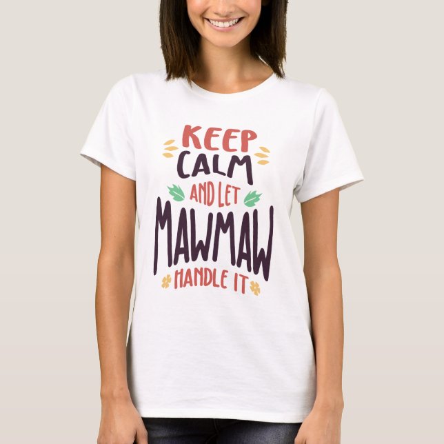 Camiseta Mantenha calma e deixe MawMaw lidar com isso | Mãe (Frente)