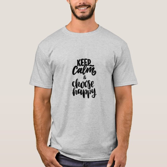 CAMISETA MANTENHA CALMA E ESCOLHA FELIZ (Frente)