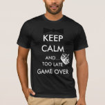 CAMISETA MANTENHA CALMA E... JOGO TARDE DEMAIS<br><div class="desc">Manter Calma e Casar O Jogo é uma reviravolta única para a citação ubíqua "Manter Calmo e Continuar" Casamento Engraçado para recém-casados ou t-shirt de Festa de solteira ou de Bachelor Party para noiva ou para o noivo ou ambos. Você escolhe as cores da camisa.</div>