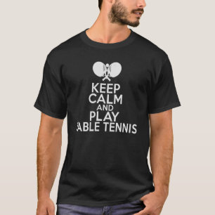 Camiseta Mantenha calma e jogue Tênis Mesa