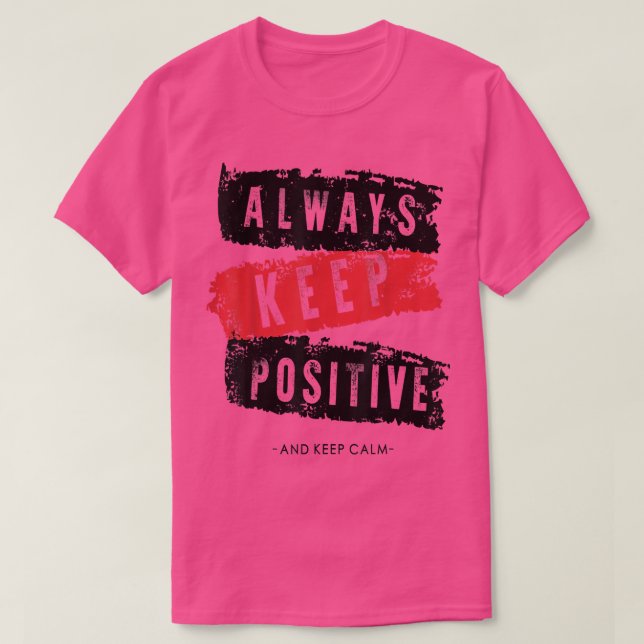 Camiseta Mantenha calma e mantenha-se positiva, engraçada,  (Frente do Design)