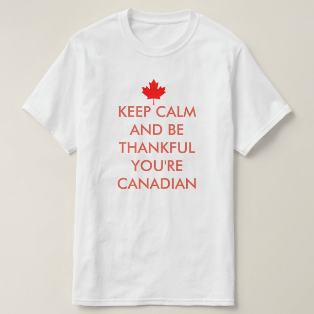 CAMISETA MANTENHA CALMA E SEJA AGRADÁVEL POR SER CANADENSE (Frente do Design)