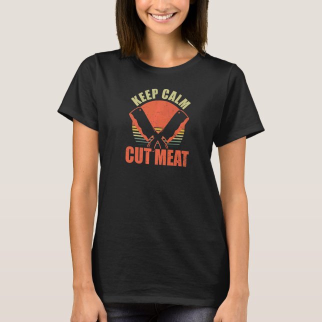 Camiseta Mantenha Calmo Cortado Carniceiro (Frente)
