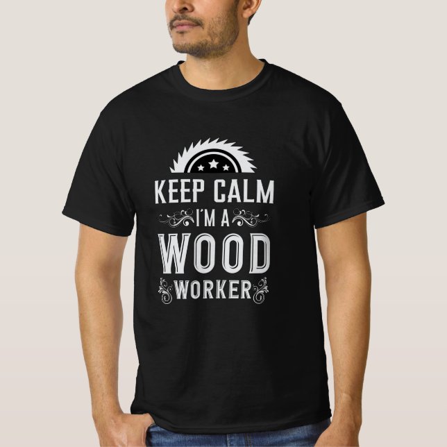 Camiseta Mantenha Calmo Presente De Madeira De Carpinteiro (Frente)