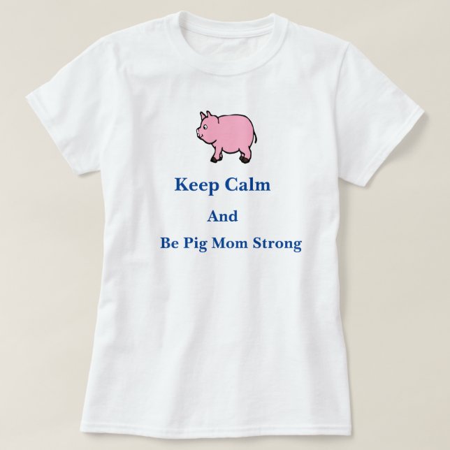 Camiseta Mantenha calmo, seja mamã forte, t-shirt do porco (Frente do Design)