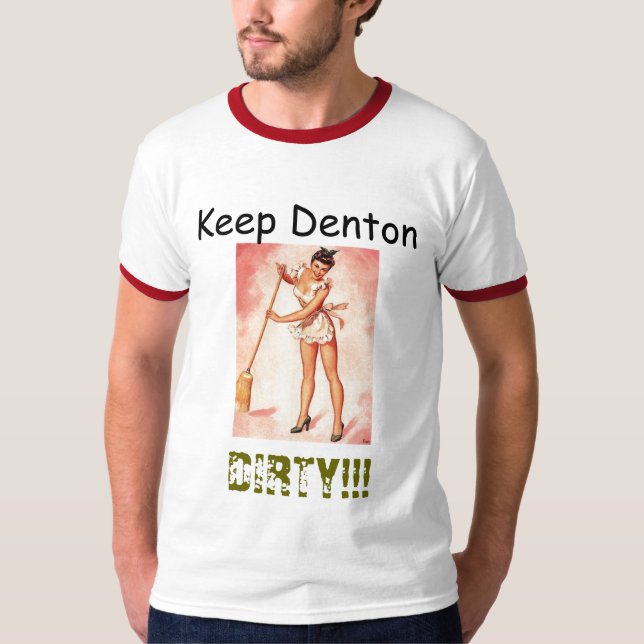 Camiseta Mantenha Denton, SUJO!!! (Frente)
