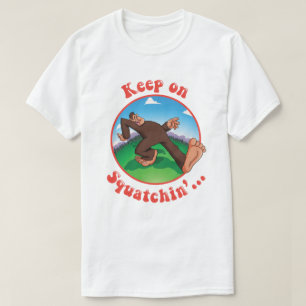 Camiseta Mantenha em Squatchin'…
