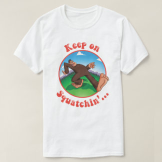 Camiseta Mantenha em Squatchin'…