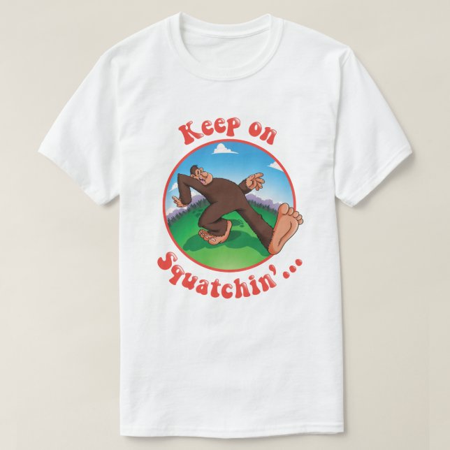 Camiseta Mantenha em Squatchin'… (Frente do Design)