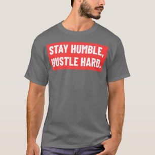 Camiseta Mantenha humilde humilde a tipografia motivacional