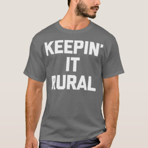 Camiseta Mantenha isso engraçado rural dizendo agricultura