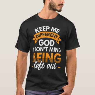 Camiseta Mantenha-me diferente Deus, não me importo de ser 