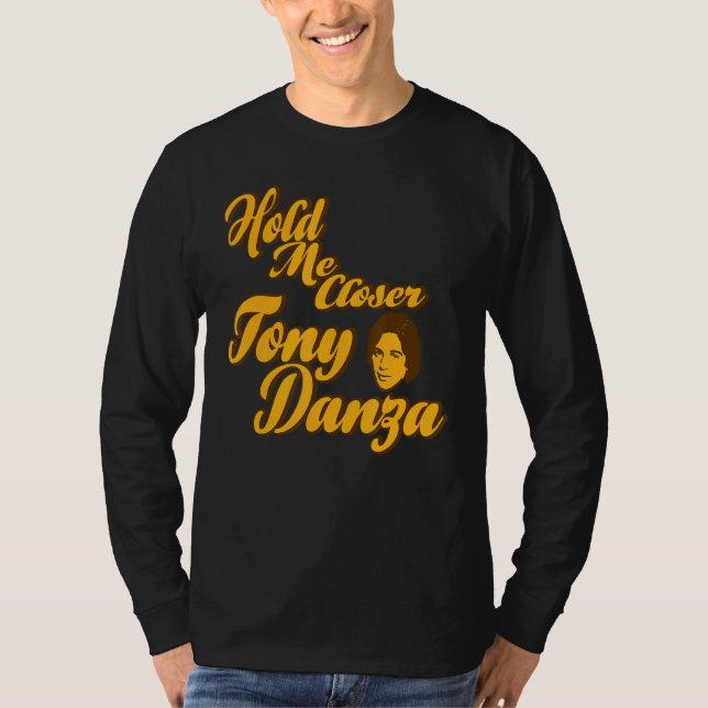 Camiseta Mantenha-Me Mais Perto Tony Danza (Frente)