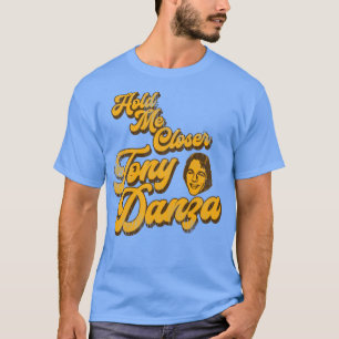 Camiseta Mantenha-Me Mais Perto Tony Danza1
