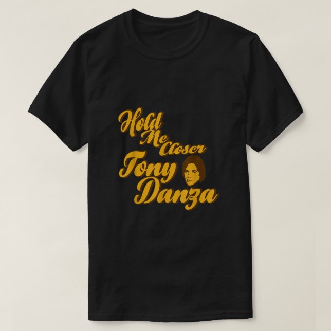 Camiseta Mantenha-Me Perto Tony Danza Engraçado (Frente do Design)