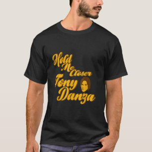 Camiseta Mantenha-Me Perto Tony Danza Engraçado