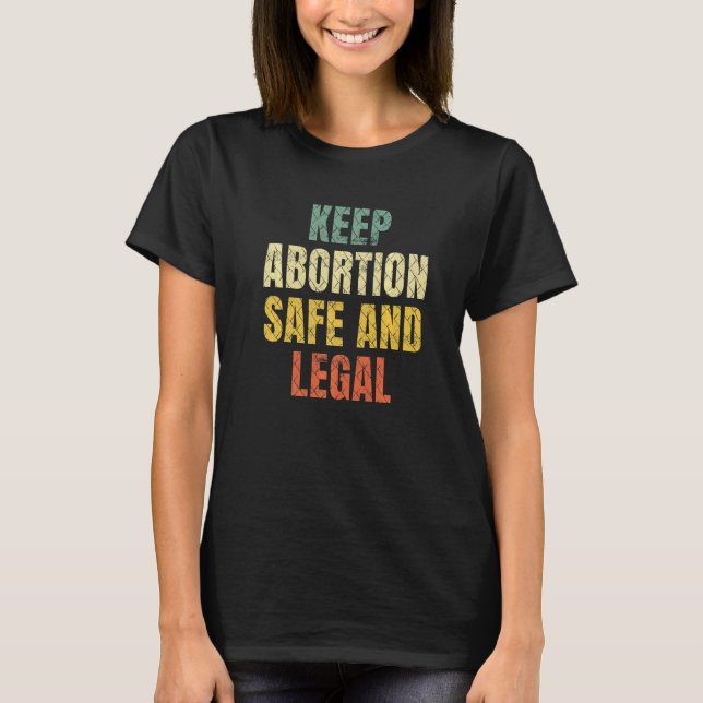 Camiseta Mantenha O Aborto Seguro E A Opção Pró-Escolha Leg (Frente)