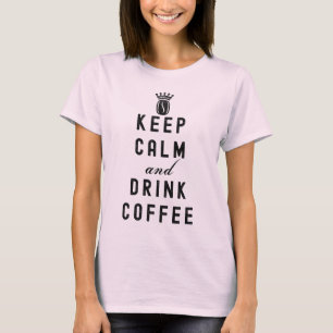 CAMISETA MANTENHA O CAFÉ DE CALMA E BEBA - AMANTE DE CAFÉ