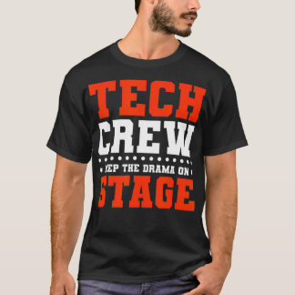 Camiseta Mantenha O Drama Na Tripulação Do Palco Técnico Do