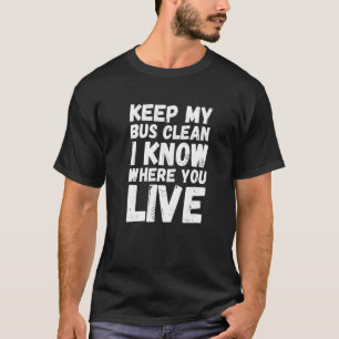 Camiseta Mantenha O Meu Ônibus Limpo Eu Sei Onde Vive A Esc
