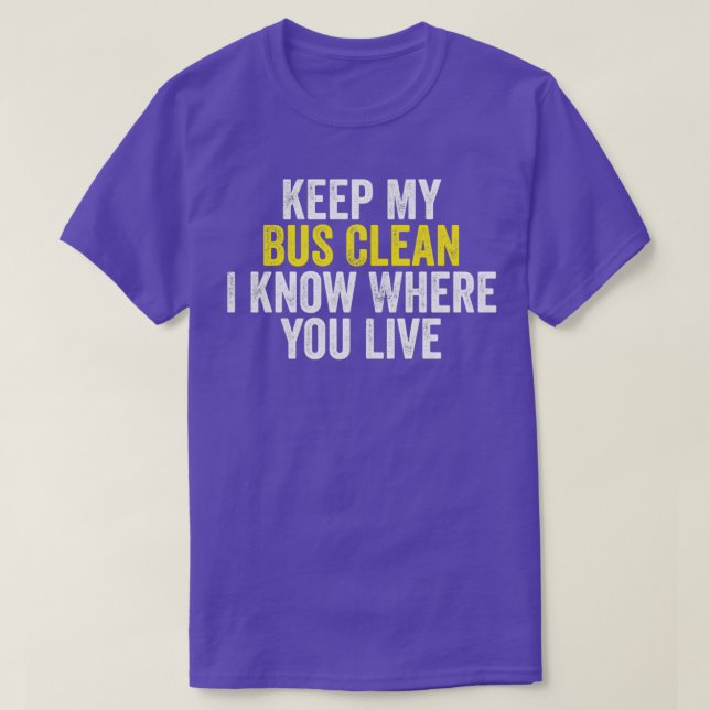 Camiseta Mantenha O Meu Ônibus Limpo Eu Sei Onde Você Vive  (Frente do Design)