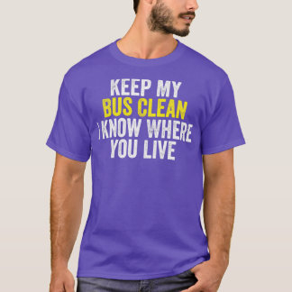 Camiseta Mantenha O Meu Ônibus Limpo Eu Sei Onde Você Vive 