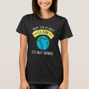 Camiseta Mantenha o planeta limpo Não é astronômica S