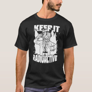 Camiseta Mantenha-o radioativo nuclear nuclear de ciência n