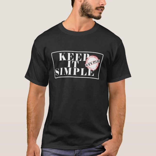 Camiseta Mantenha-o simples - Camisa-T de Homens Estúpidos (Frente)