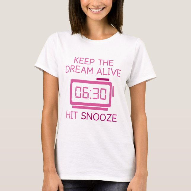 Camiseta Mantenha O Sonho Vivo. Acerta Snooze. (Frente)
