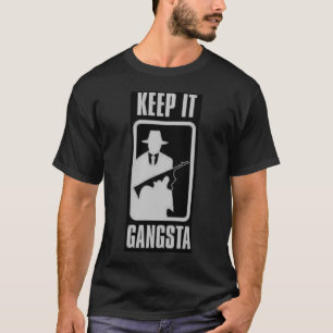 Camiseta Mantenha-o t-shirt de Gangsta