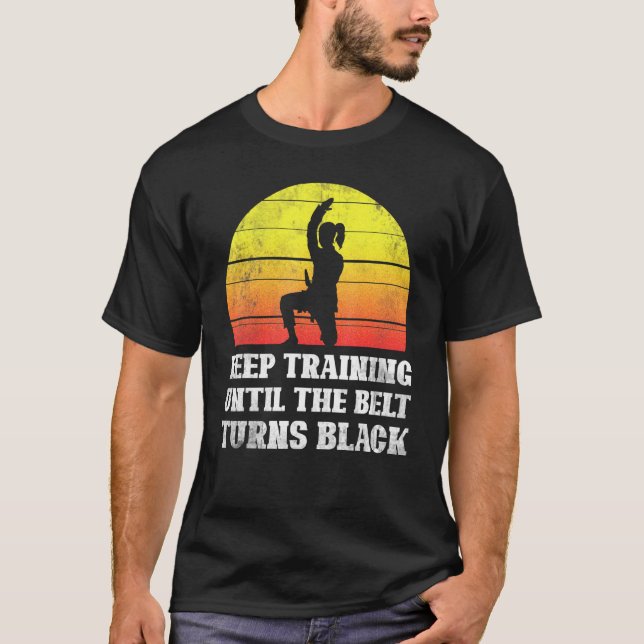 Camiseta Mantenha O Treinamento Até Que O Cinto Torne O Ret (Frente)