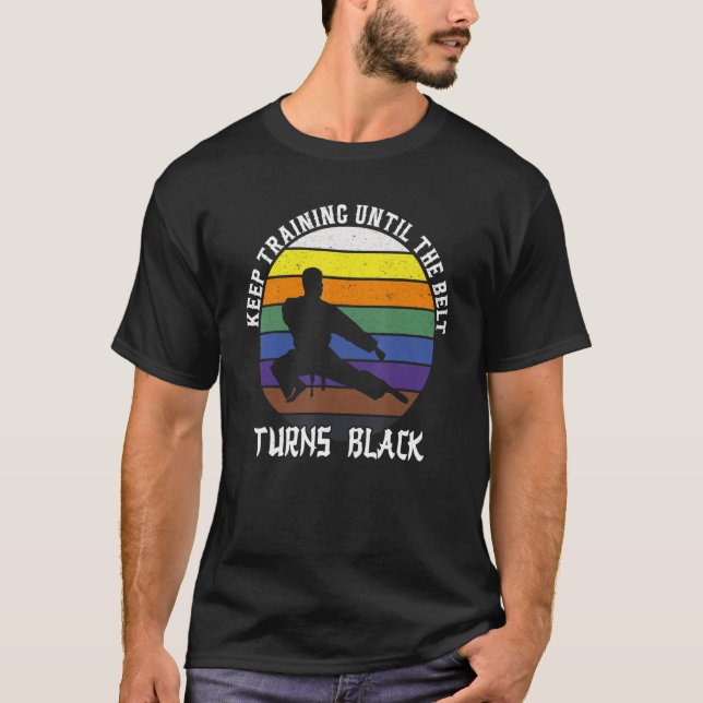 Camiseta Mantenha O Treinamento Até Que O Cinto Torne O Ret (Frente)
