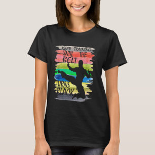 Camiseta Mantenha o treinamento até que o cinto vire preto