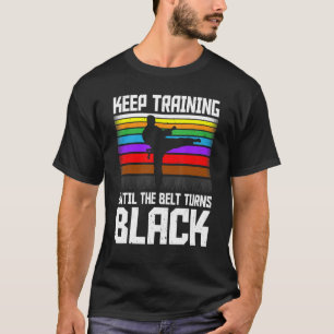 Camiseta Mantenha o treinamento até que o cinto vire preto 