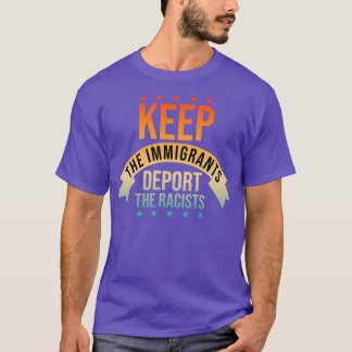 Camiseta Mantenha Os Imigrantes Deportando Os Racistas 1