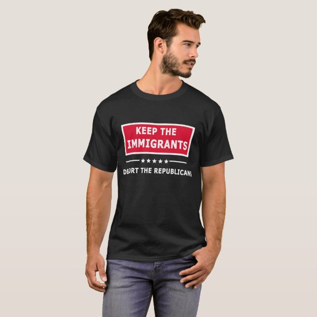 Camiseta Mantenha os imigrantes deportando os republicanos (Frente Completa)