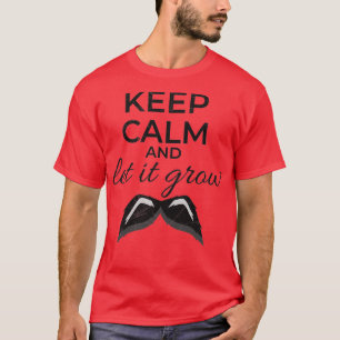 Camiseta Mantenha-se calma e deixe-o crescer, o bigode, a i