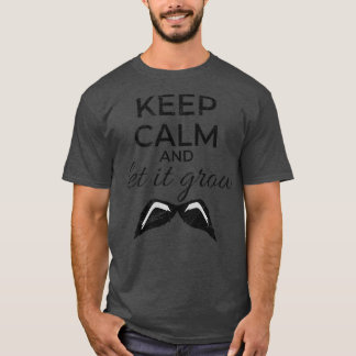 Camiseta Mantenha-se calma e deixe-o crescer, o bigode, a i