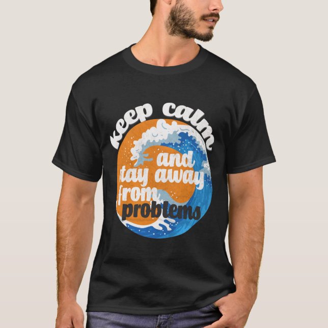 Camiseta Mantenha-se calma e fique longe dos problemas (Frente)