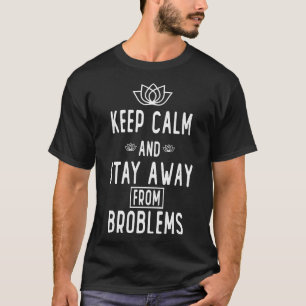 Camiseta Mantenha-Se Calmo E Afaste-Se De Problemas Essenci