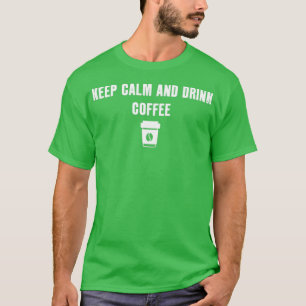 Camiseta Mantenha-Se Calmo E Beba Café 2