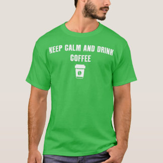 Camiseta Mantenha-Se Calmo E Beba Café 2