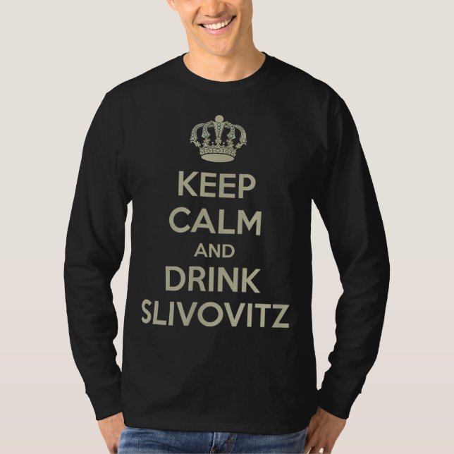 Camiseta Mantenha-se Calmo e Beba Slivovitz (Frente)