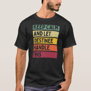 Camiseta Mantenha-Se Calmo E Deixe A Destine Lidar Com Este